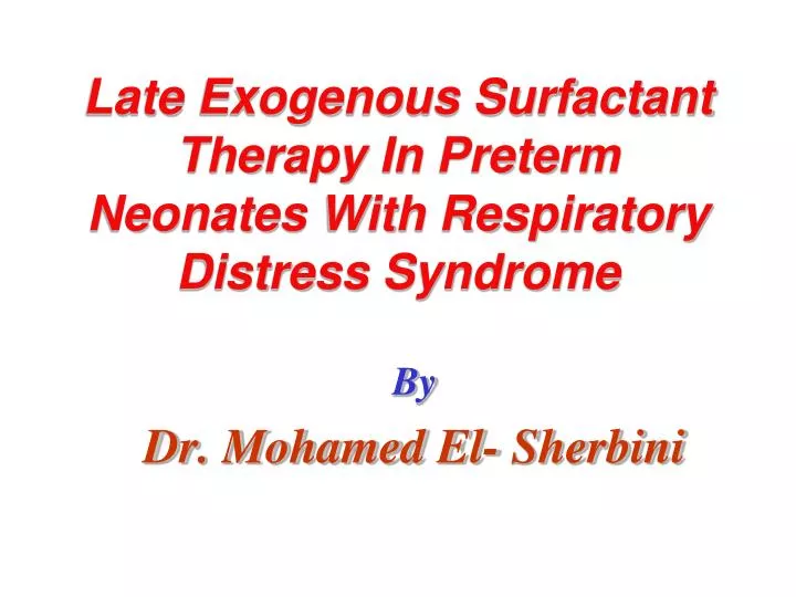 late exogenous surfactant therapy in preterm neonates with respiratory distress syndrome