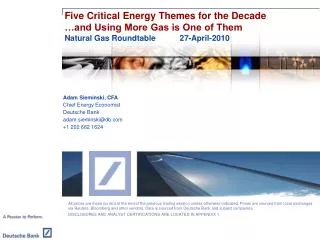 Five Critical Energy Themes for the Decade …and Using More Gas is One of Them Natural Gas Roundtable 	 27-April-2010