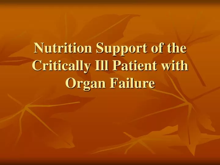 nutrition support of the critically ill patient with organ failure