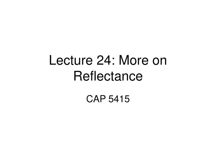 lecture 24 more on reflectance