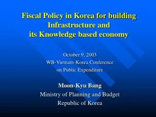 Fiscal Policy in Korea for building Infrastructure and its Knowledge based economy