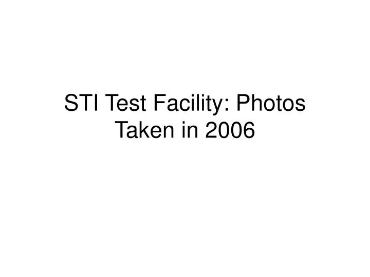 sti test facility photos taken in 2006