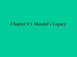 Chapter 9:1 Mendel’s Legacy