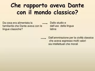 Che rapporto aveva Dante con il mondo classico?