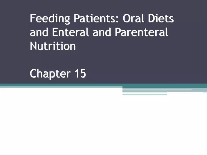 feeding patients oral diets and enteral and parenteral nutrition chapter 15