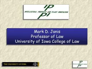 Mark D. Janis Professor of Law University of Iowa College of Law