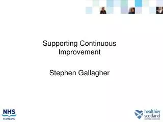 Supporting Continuous Improvement Stephen Gallagher