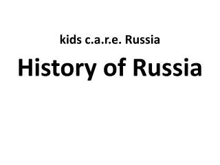 kids c.a.r.e. Russia History of Russia