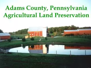 Adams County, Pennsylvania Agricultural Land Preservation