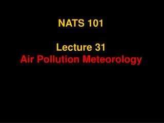NATS 101 Lecture 31 Air Pollution Meteorology