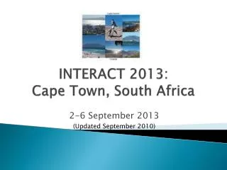 INTERACT 2013: Cape Town, South Africa