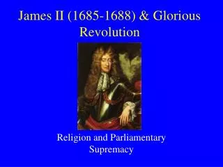 James II (1685-1688) &amp; Glorious Revolution