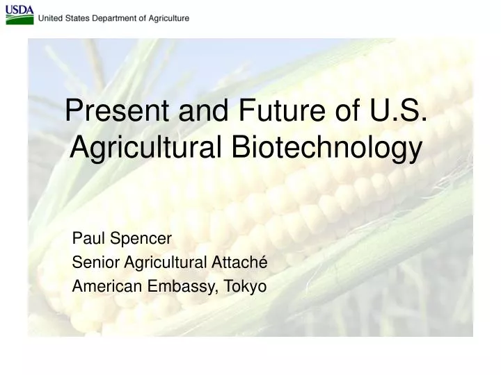 present and future of u s agricultural biotechnology
