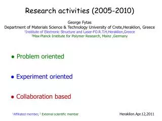 Research activities (2005-2010) George Fytas Department of Materials Science &amp; Technology University of Crete,