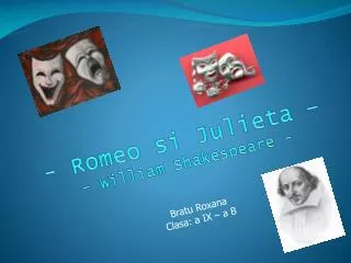 - Romeo si Julieta – - William Shakespeare -
