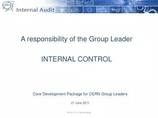 A responsibility of the Group Leader INTERNAL CONTROL