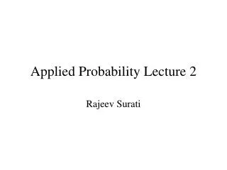 Applied Probability Lecture 2