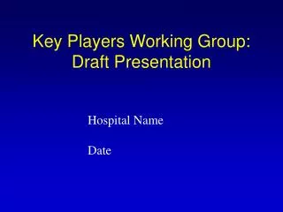 Key Players Working Group: Draft Presentation