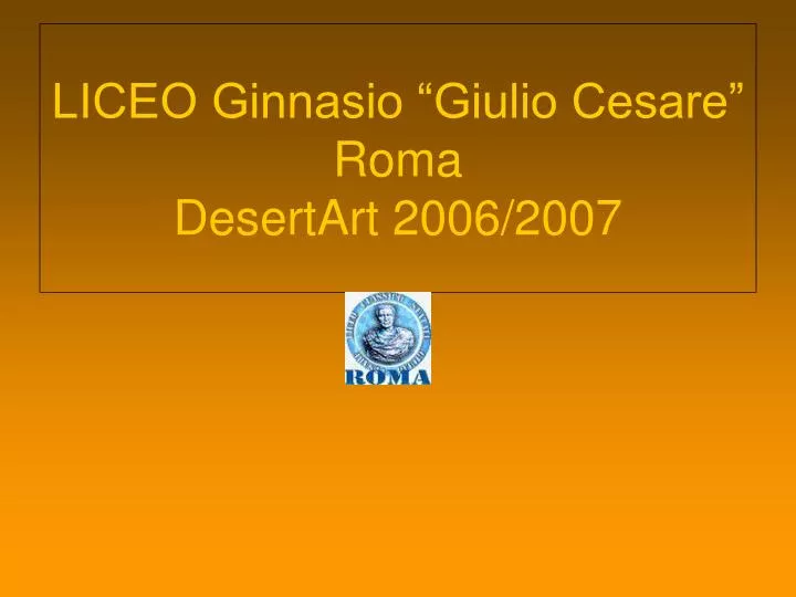 liceo ginnasio giulio cesare roma desertart 2006 2007