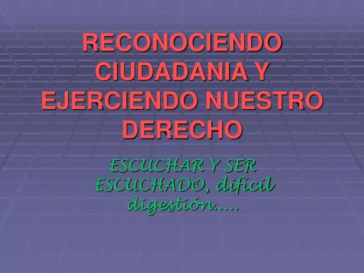 reconociendo ciudadania y ejerciendo nuestro derecho