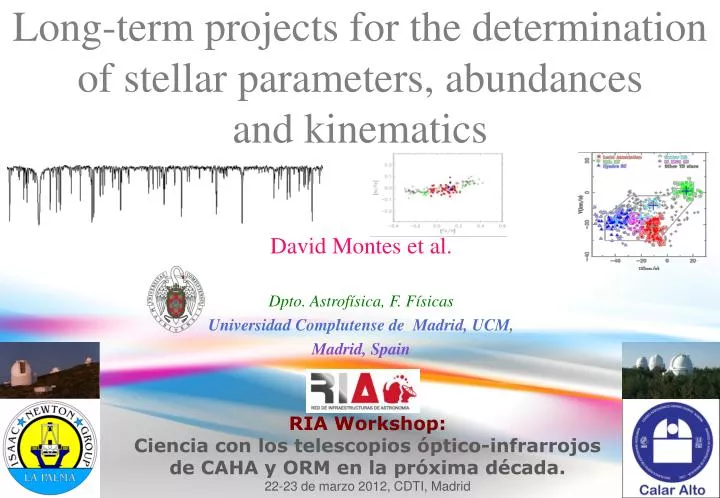 long term projects for the determination of stellar parameters abundances and kinematics