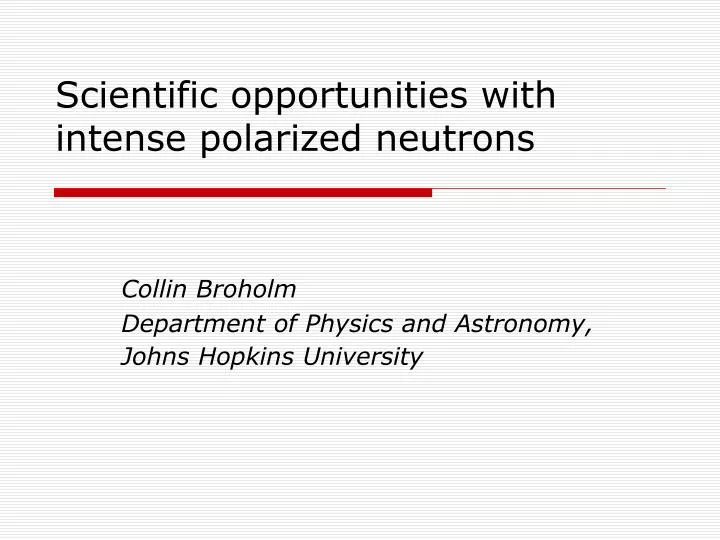 scientific opportunities with intense polarized neutrons