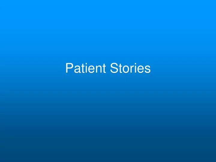 patient stories