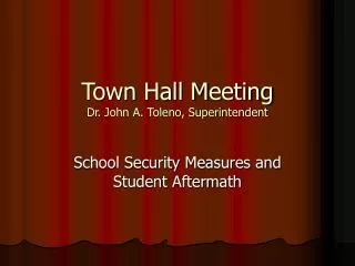 Town Hall Meeting Dr. John A. Toleno, Superintendent