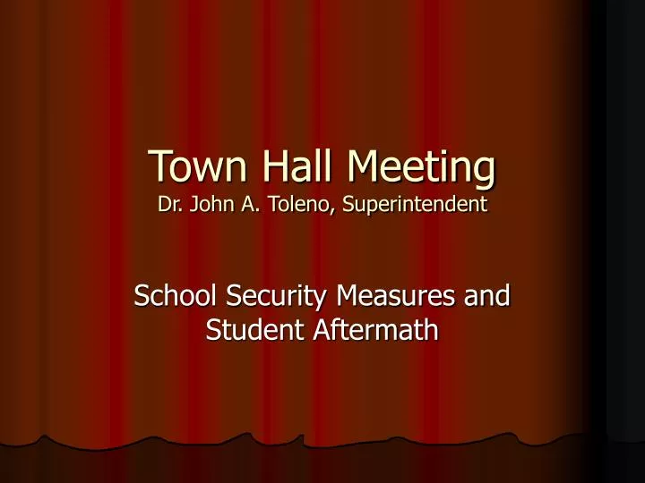 town hall meeting dr john a toleno superintendent