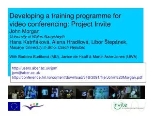 Developing a training programme for video conferencing: Project Invite John Morgan University of Wales Aberystwyth