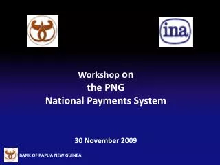 Workshop on the PNG National Payments System 30 November 2009