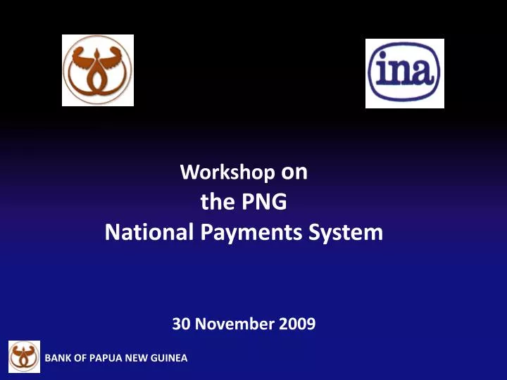 workshop on the png national payments system 30 november 2009