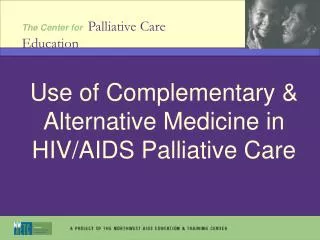 Use of Complementary &amp; Alternative Medicine in HIV/AIDS Palliative Care