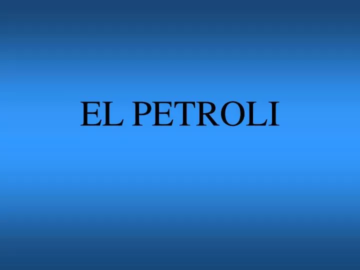 el petroli