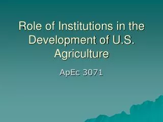 Role of Institutions in the Development of U.S. Agriculture