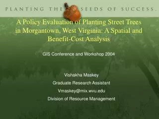 A Policy Evaluation of Planting Street Trees in Morgantown, West Virginia: A Spatial and Benefit-Cost Analysis GIS Confe