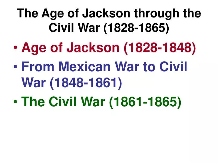the age of jackson through the civil war 1828 1865