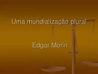 uma mundializa o plural edgar morin