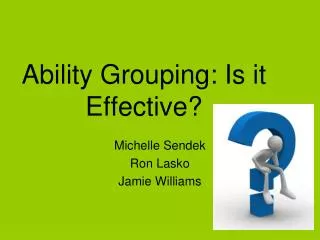 Ability Grouping: Is it Effective?