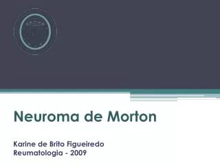 Neuroma de Morton Karine de Brito Figueiredo Reumatologia - 2009