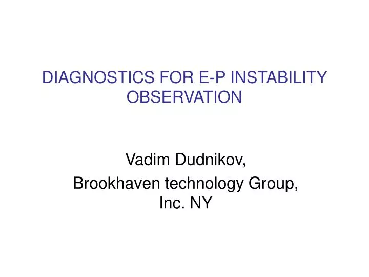 diagnostics for e p instability observation