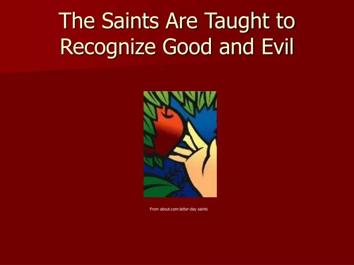 the saints are taught to recognize good and evil