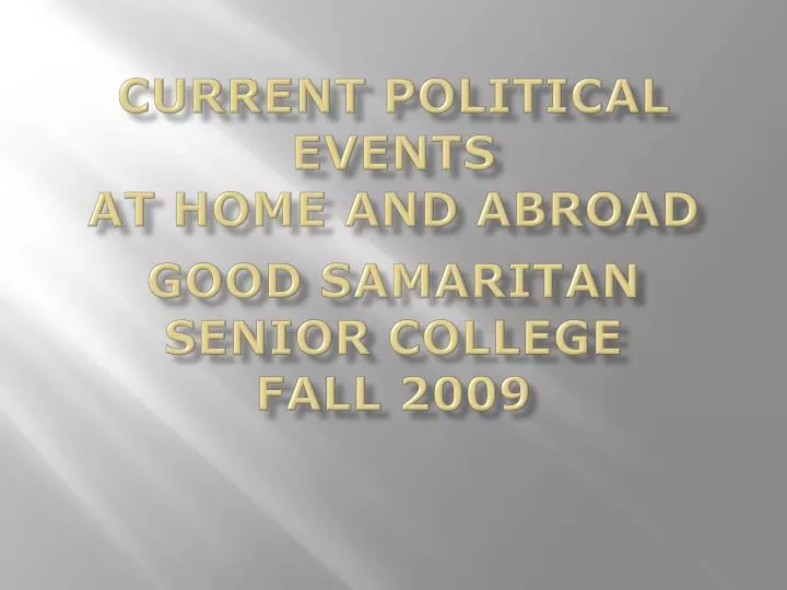 current political events at home and abroad good samaritan senior college fall 2009
