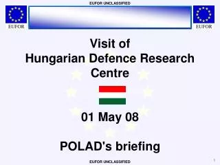 Visit of Hungarian Defence Research Centre 01 May 08 POLAD's briefing