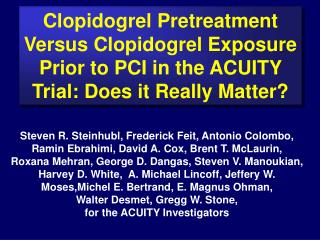 Clopidogrel Pretreatment Versus Clopidogrel Exposure Prior to PCI in the ACUITY Trial: Does it Really Matter?