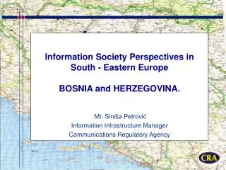 Information Society Perspectives in South - Eastern Europe BOSNIA and HERZEGOVINA.