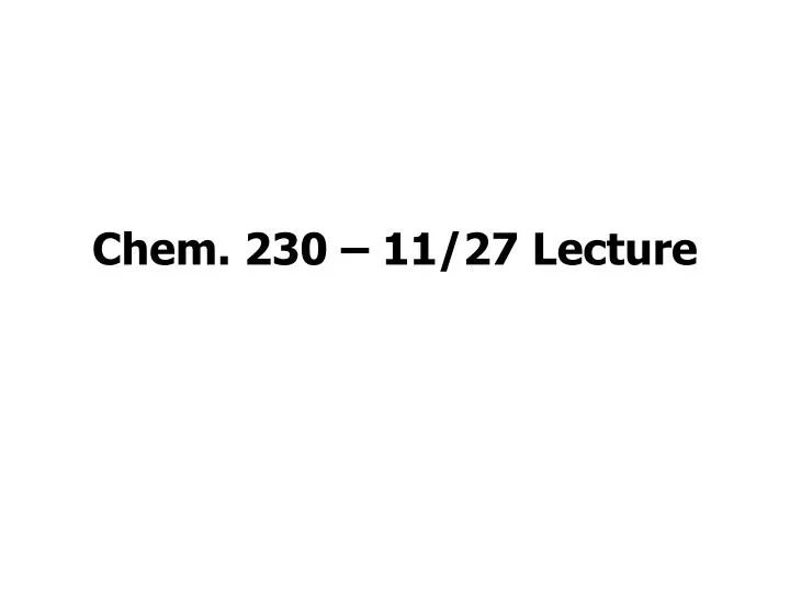 chem 230 11 27 lecture