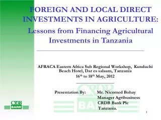 FOREIGN AND LOCAL DIRECT INVESTMENTS IN AGRICULTURE: Lessons from Financing Agricultural Investments in Tanzania