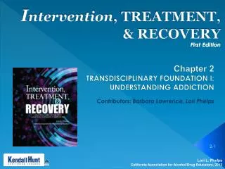 I ntervention , TREATMENT, &amp; RECOVERY First Edition