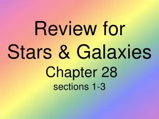 Review for Stars &amp; Galaxies Chapter 28 sections 1-3